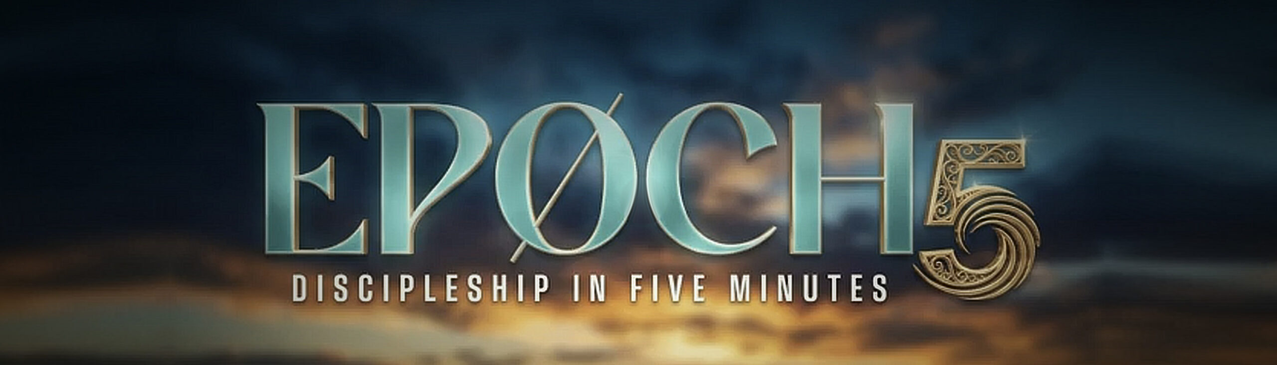 Epoch 5: Discipleship in Five Minutes